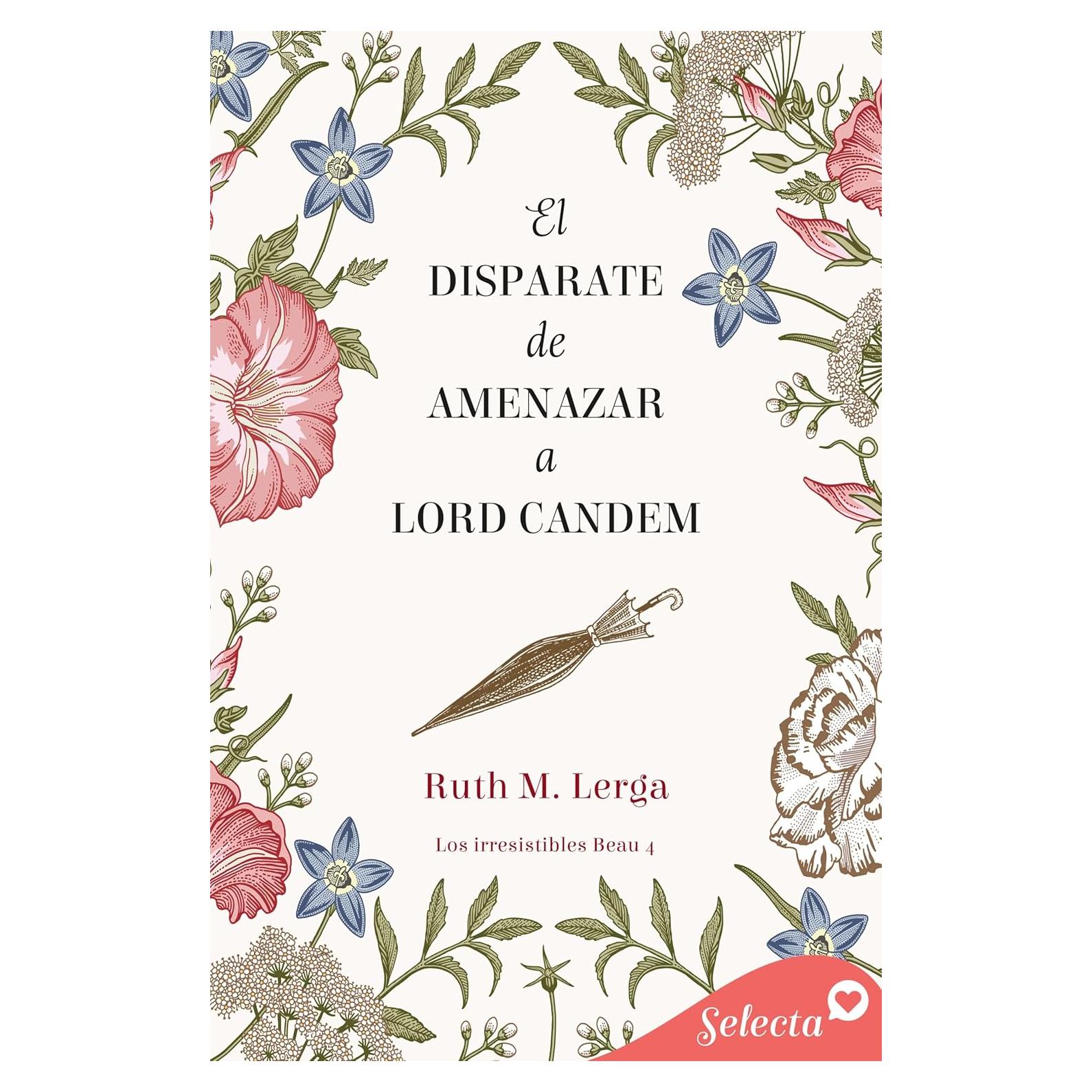 El disparate de amenazar a Lord Candem (Los irresistibles Beau 4) (Spanish Edition)