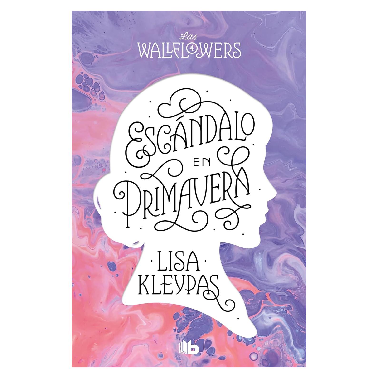 Escándalo en Primavera - Las Wallflowers 4 - Edición Español