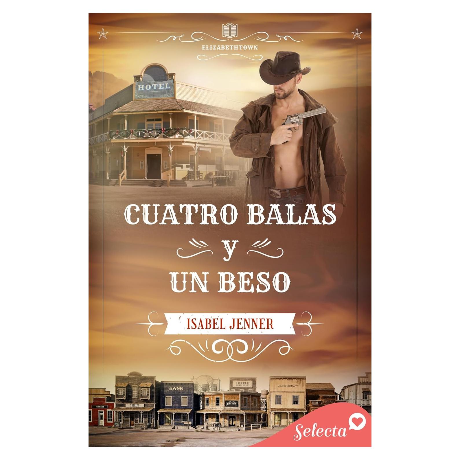 Cuatro balas y un beso (Serie Elizabethtown 4) (Spanish Edition)