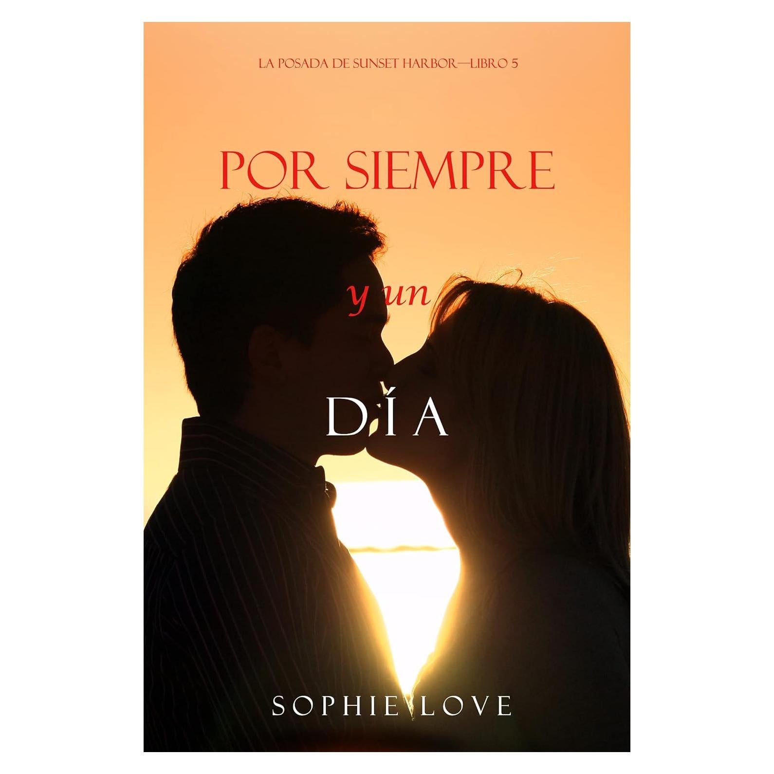 Por Siempre Y Un Día (La Posada de Sunset Harbor—Libro 5) (Spanish Edition)