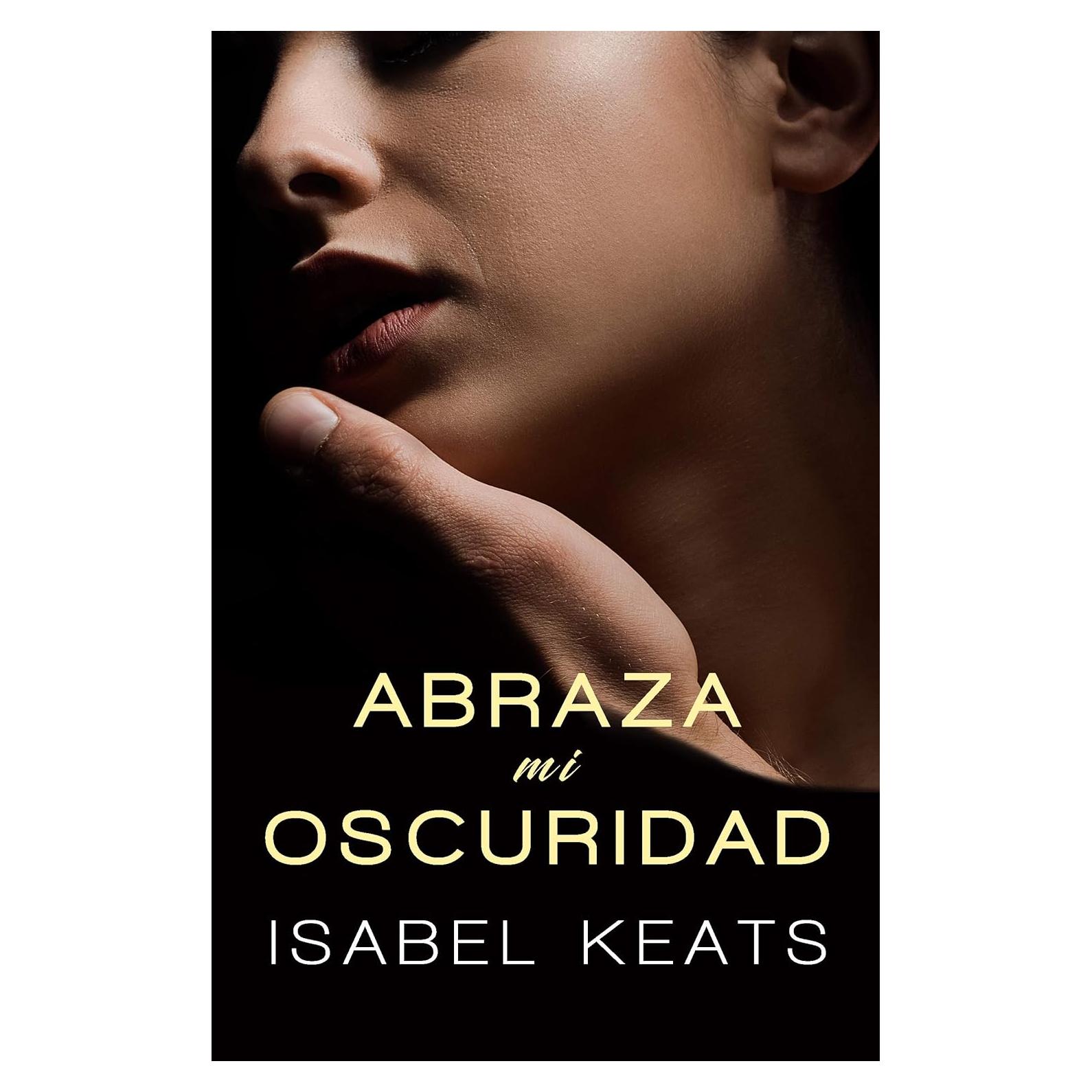 Abraza mi oscuridad (Spanish Edition)