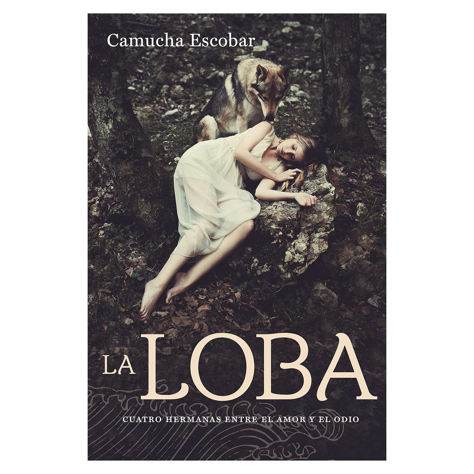 La loba: Cuatro hermanas entre el amor y el odio (Spanish Edition)