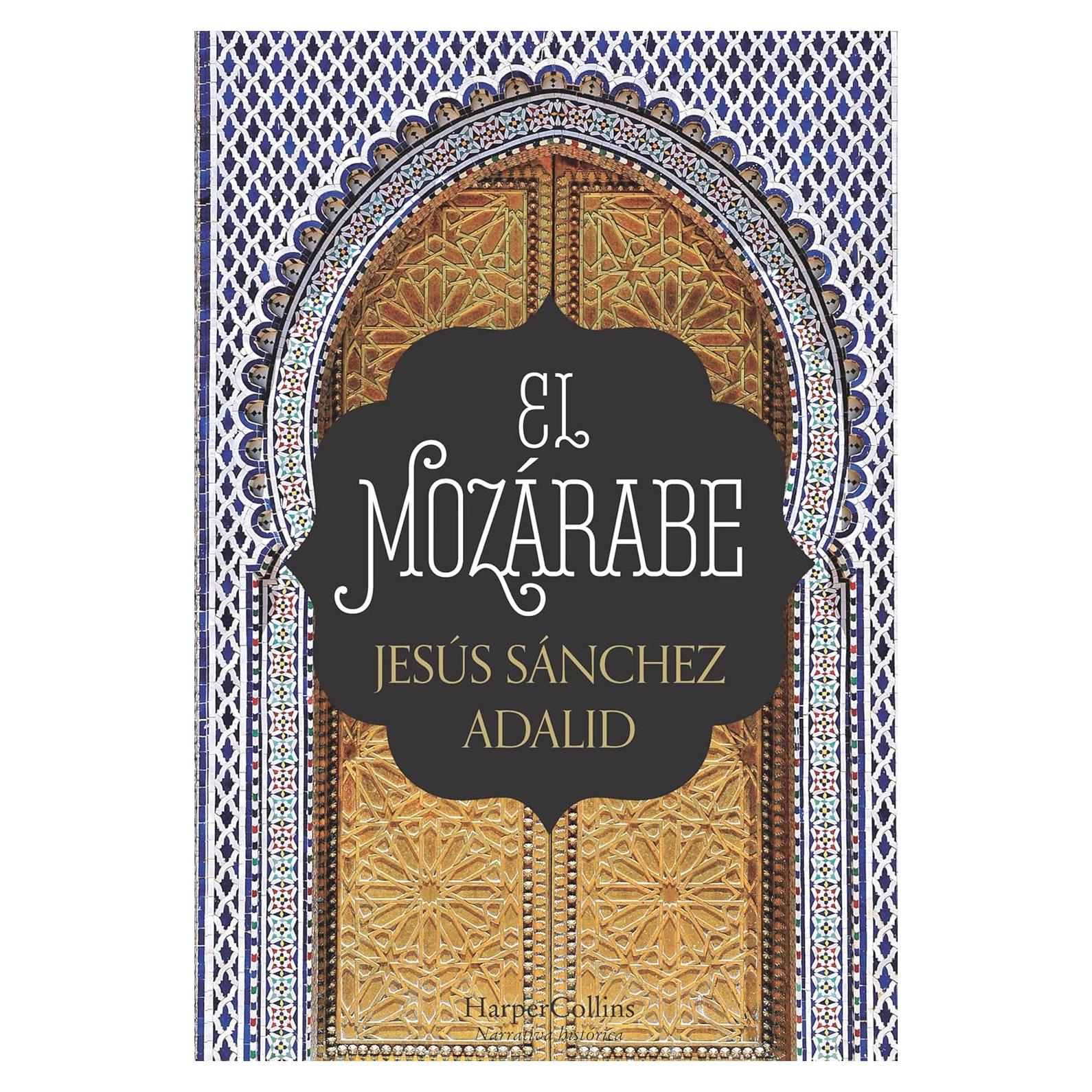 El mozárabe Novela Histórica HarperCollins 855 páginas
