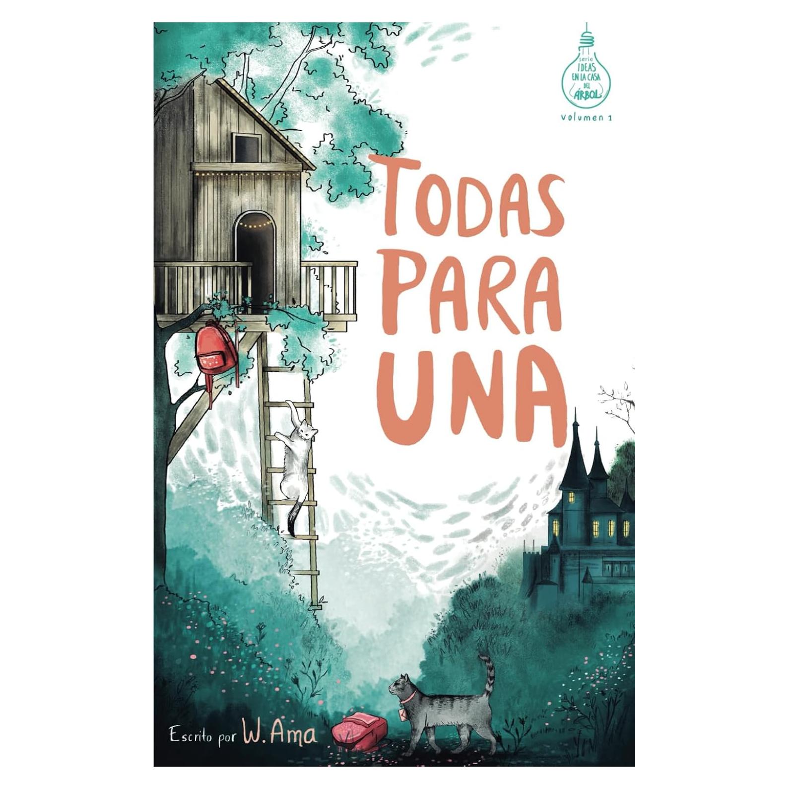 Todas para una (Serie Ideas en la casa del árbol. Volumen 1): Novela infantil-juvenil. Lectura de 8-9 a 11-12 años. Literatura Ficción. Libros para niñas y niños. (Spanish Edition)