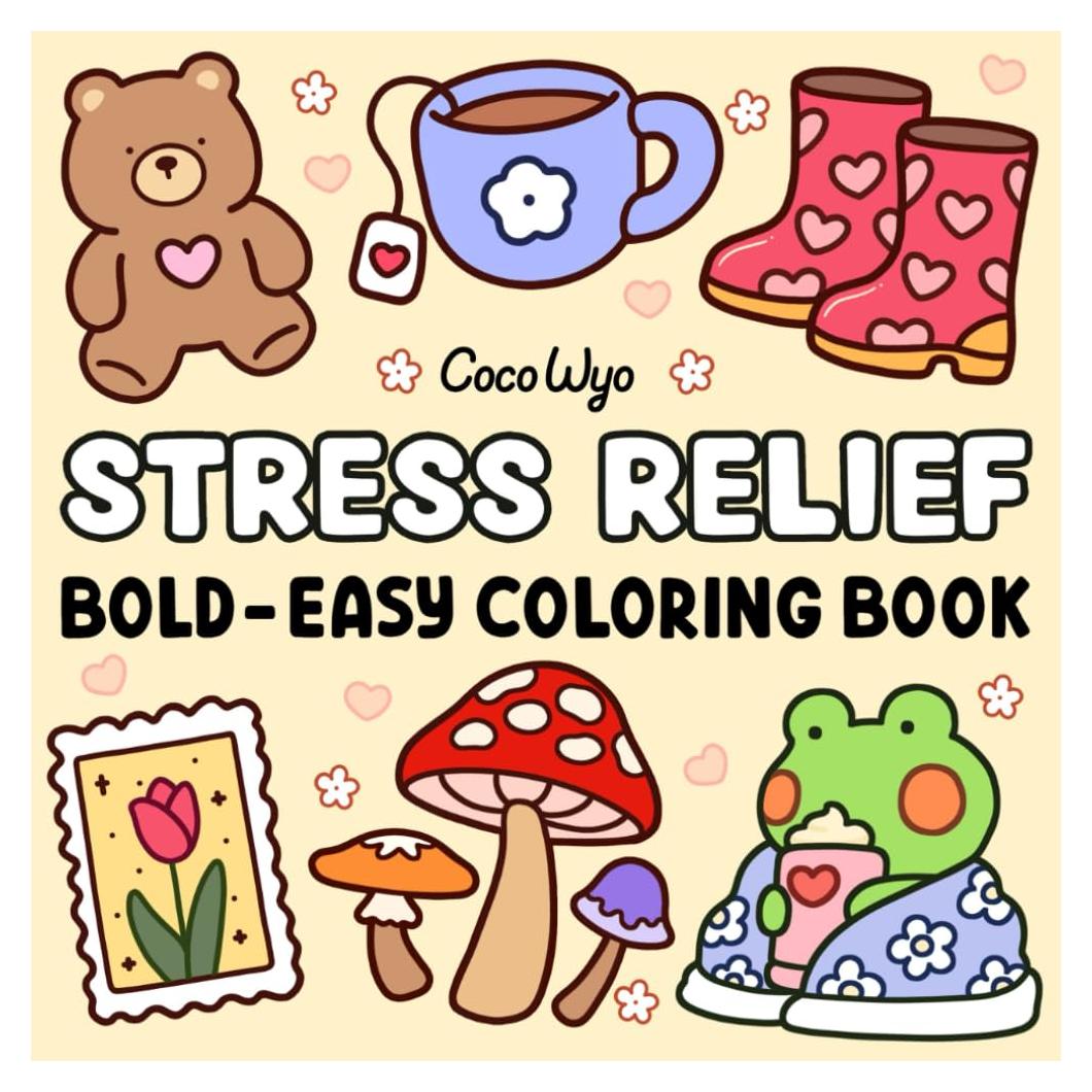 Stress Relief: Coloring Book for Adults and Kids, Bold and Easy, Simple and Big Designs for Relaxation Featuring Animals, Landscape, Flowers, Patterns, Cute Things And Many More (Bold & Easy Coloring)
