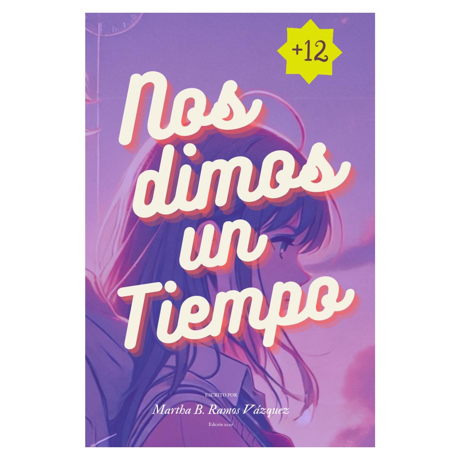 NOS DIMOS UN TIEMPO: LIBRO PARA ADOLESCENTES (Spanish Edition)
