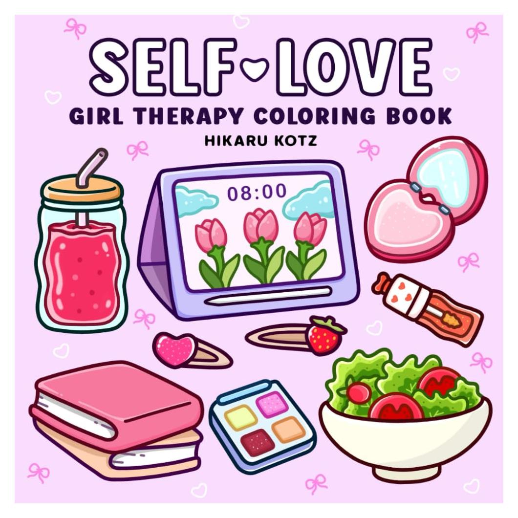 Self-Love: Girl Therapy Coloring Book to Inspire Yourself and Love Who You Are