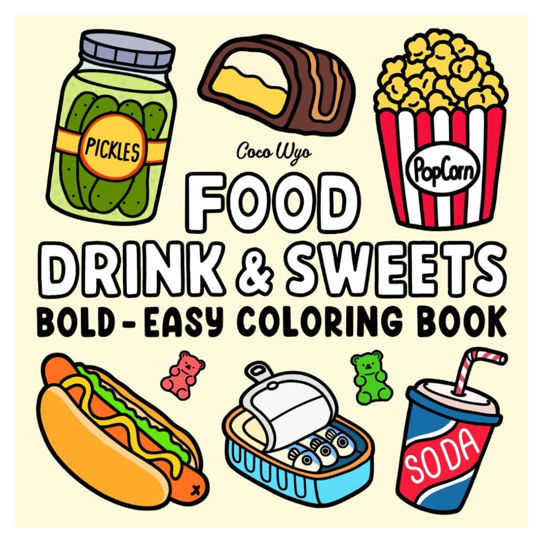 Food Drink & Sweets: Coloring Book for Adults and Kids, Bold and Easy, Simple and Big Designs for Relaxation Featuring a Variety of Foods, Drinks, Desserts and Fruits (Bold & Easy Coloring)