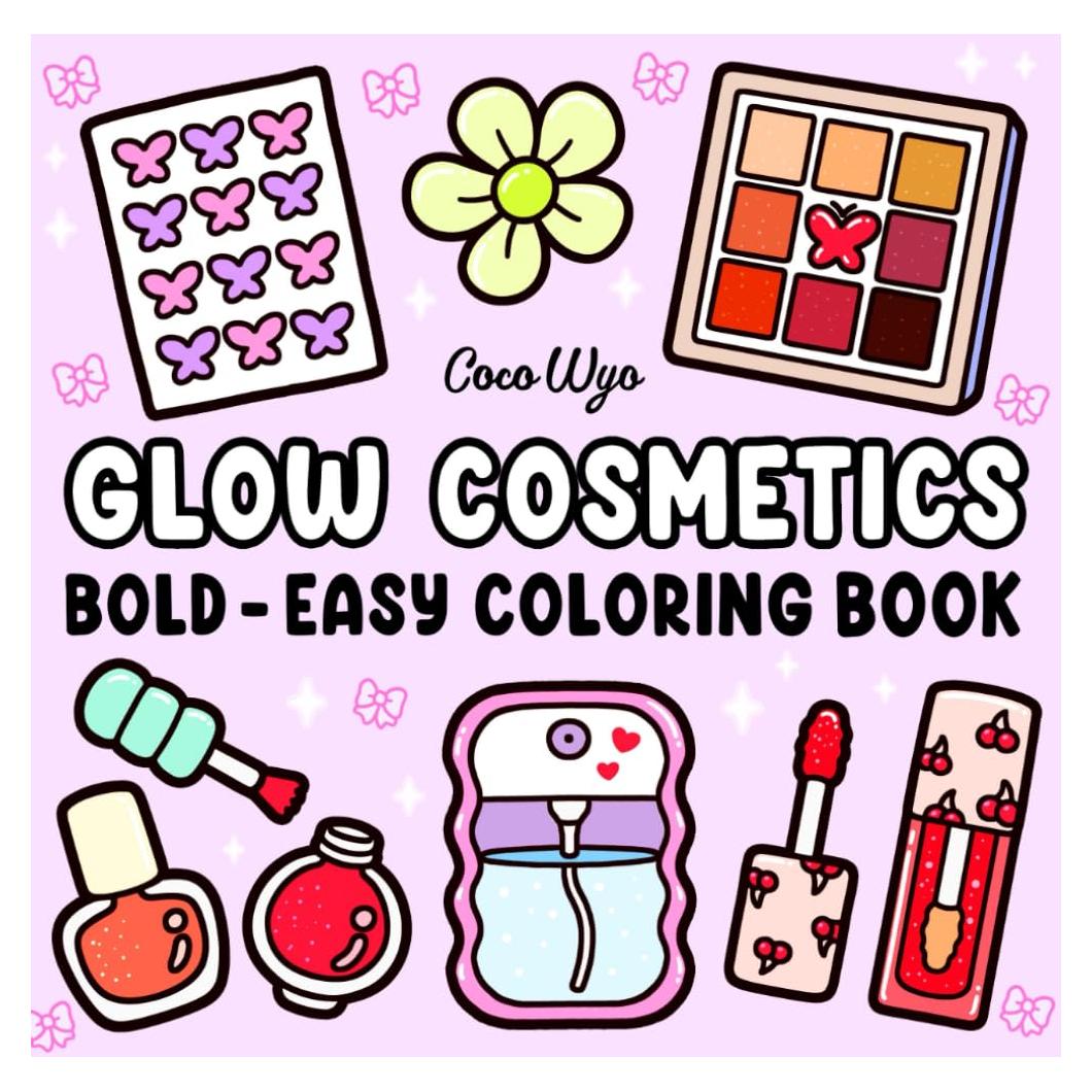 Glow Cosmetics: Coloring Book for Adults and Kids, Bold and Easy, Simple and Big Designs for Relaxation Featuring Cosmetic Items, Makeup, and Skincare Products (Bold & Easy Coloring)