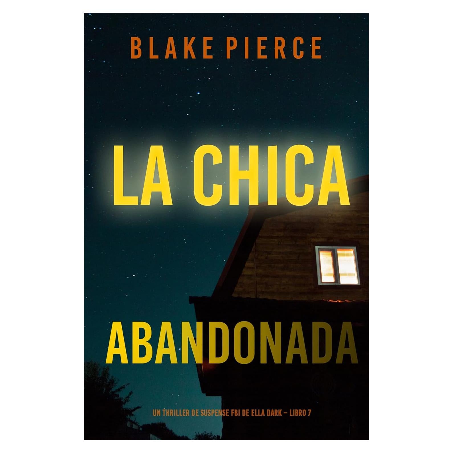 La chica abandonada (Un thriller de suspense FBI de Ella Dark – Libro 7) (Spanish Edition)