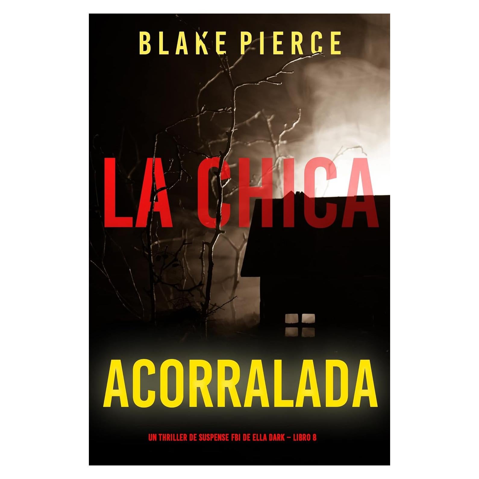 La chica acorralada (Un thriller de suspense FBI de Ella Dark – Libro 8) (Spanish Edition)