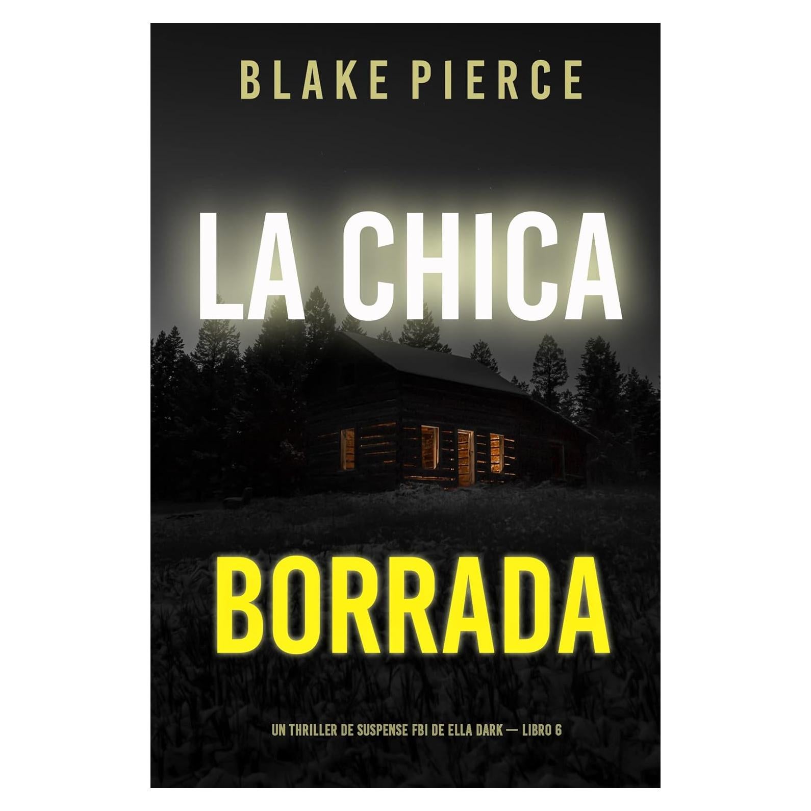 La chica borrada - Thriller FBI Ella Dark - Libro 6 en español