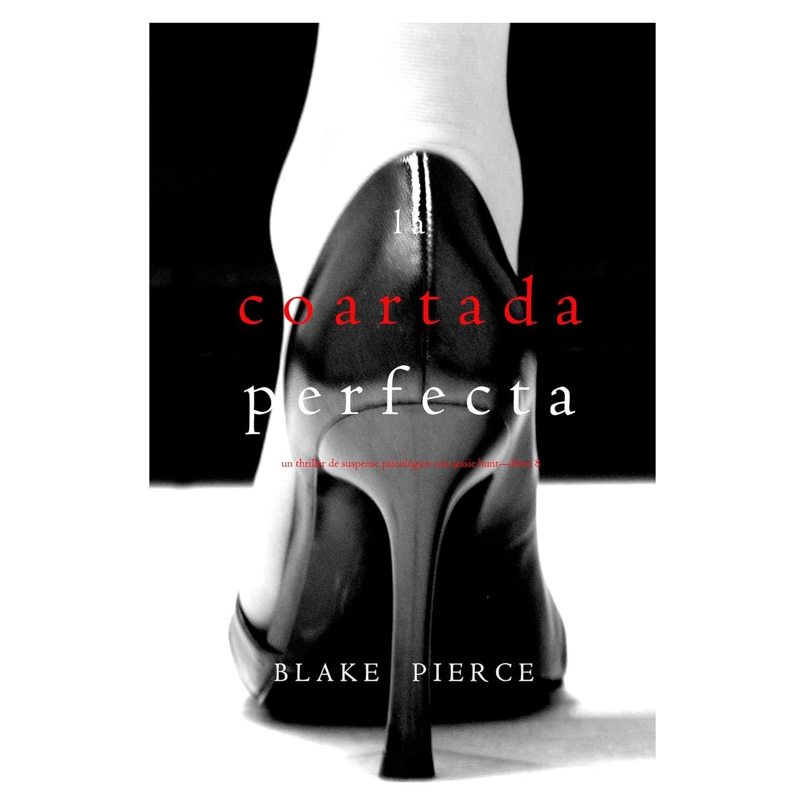La coartada perfecta (Un Thriller de Suspense Psicológico con Jessie Hunt—Libro Ocho) (Spanish Edition)