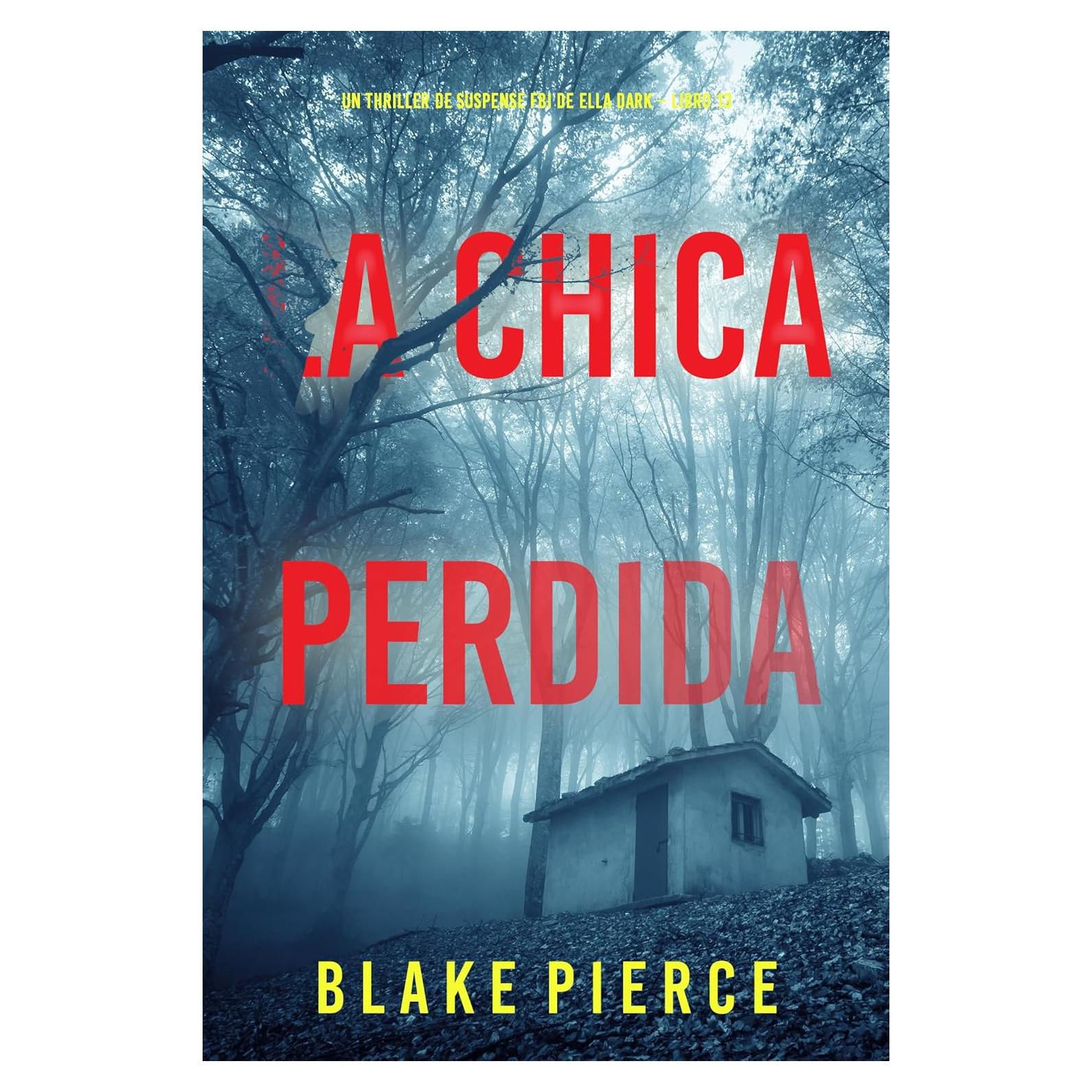 La chica perdida (Un thriller de suspense FBI de Ella Dark – Libro 13) (Spanish Edition)