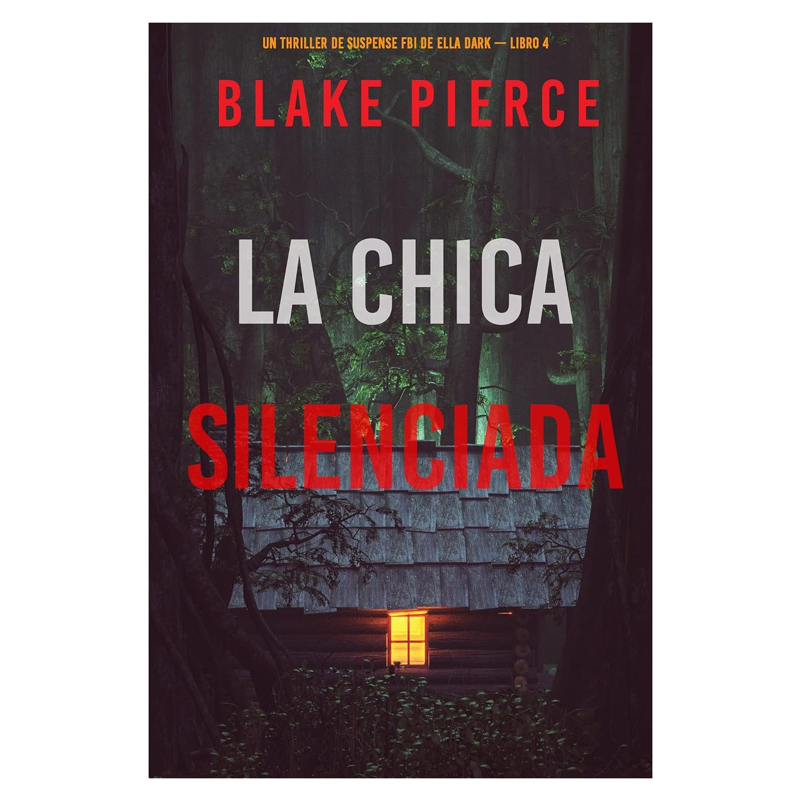 La chica silenciada (Un thriller de suspense FBI de Ella Dark – Libro 4) (Spanish Edition)