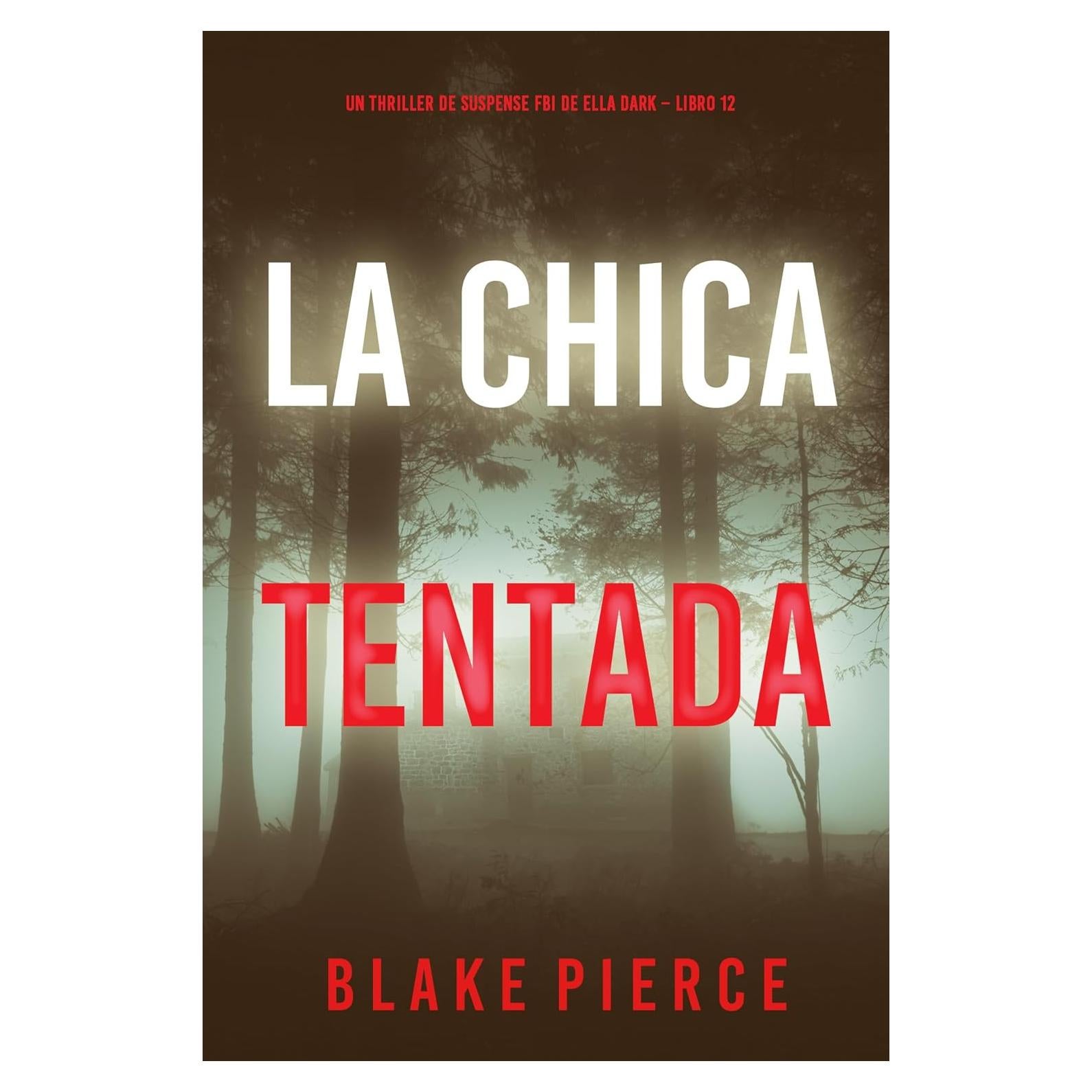 La chica tentada (Un thriller de suspense FBI de Ella Dark – Libro 12) (Spanish Edition)