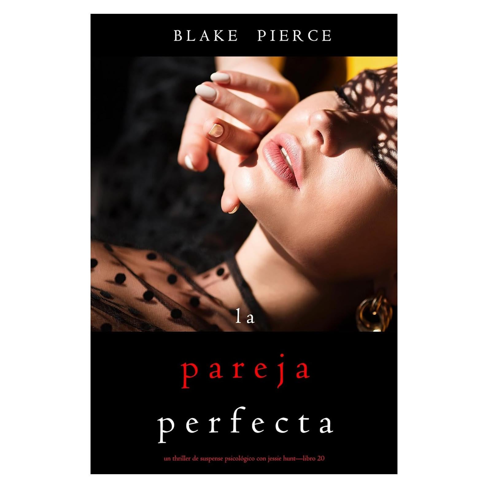 La pareja perfecta (Un Thriller de Suspense Psicológico con Jessie Hunt—Libro Veinte) (Spanish Edition)