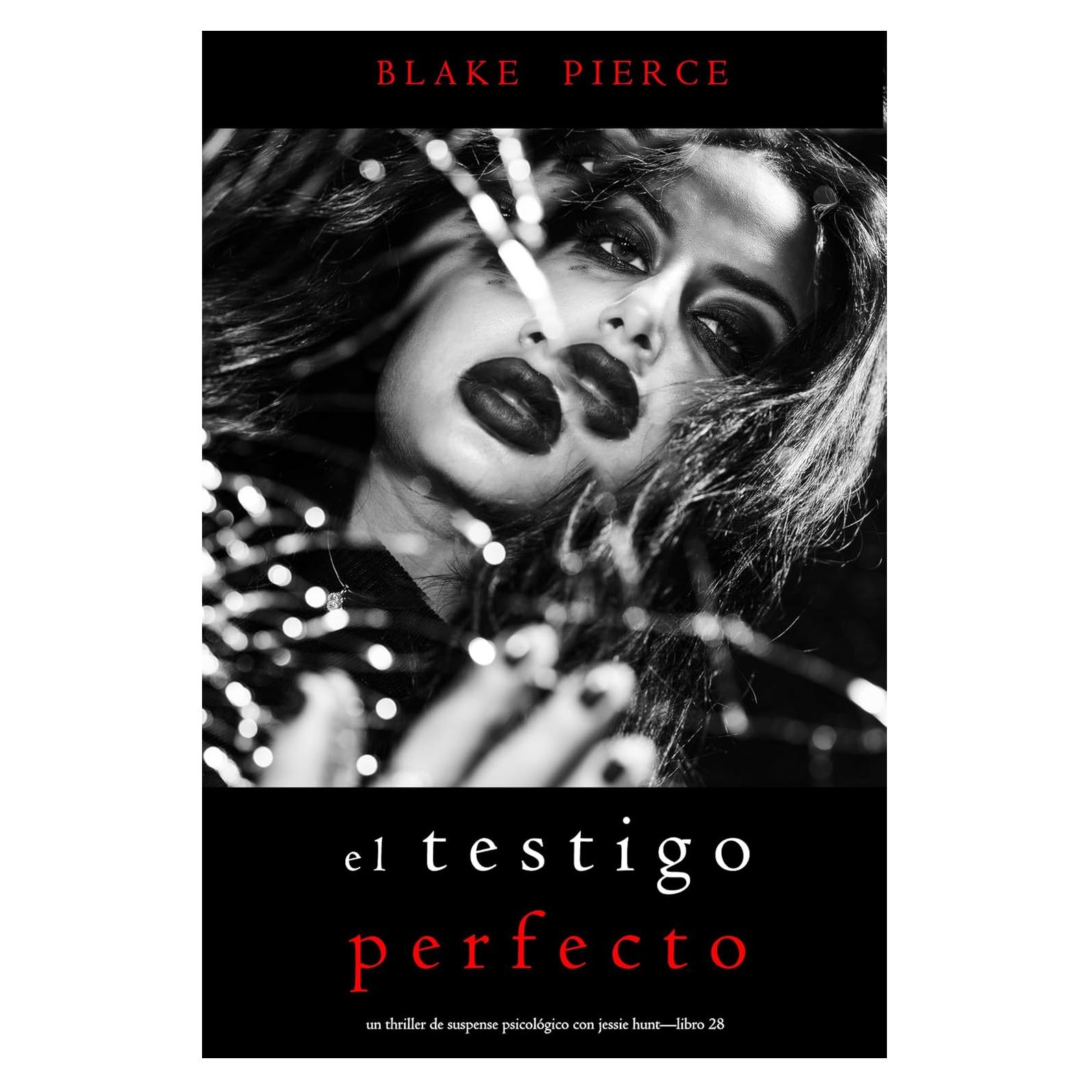 El testigo perfecto (Un Thriller de Suspense Psicológico con Jessie Hunt—Libro Veintiocho) (Spanish Edition)