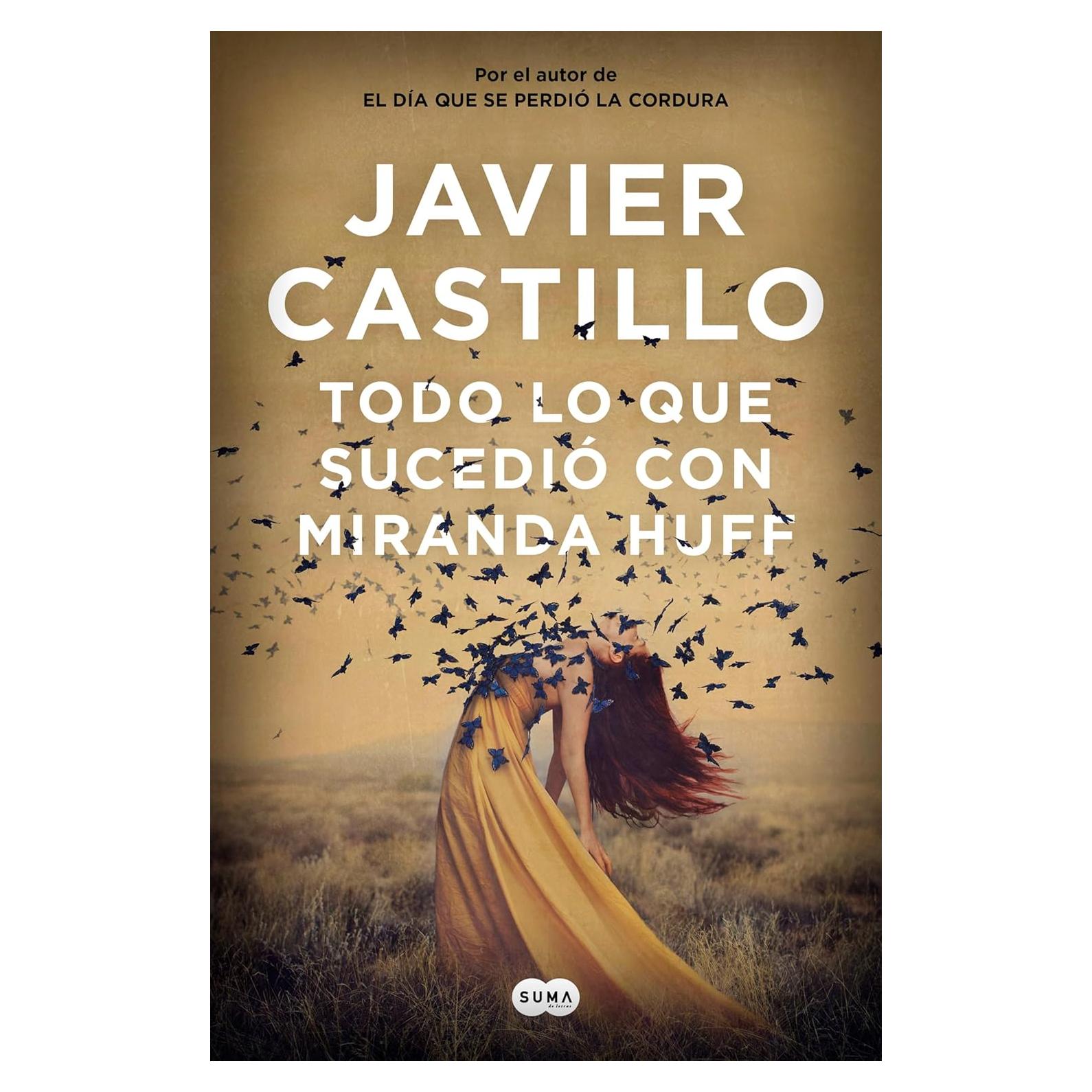 Todo lo que sucedió con Miranda Huff - Javier Castillo - Thriller