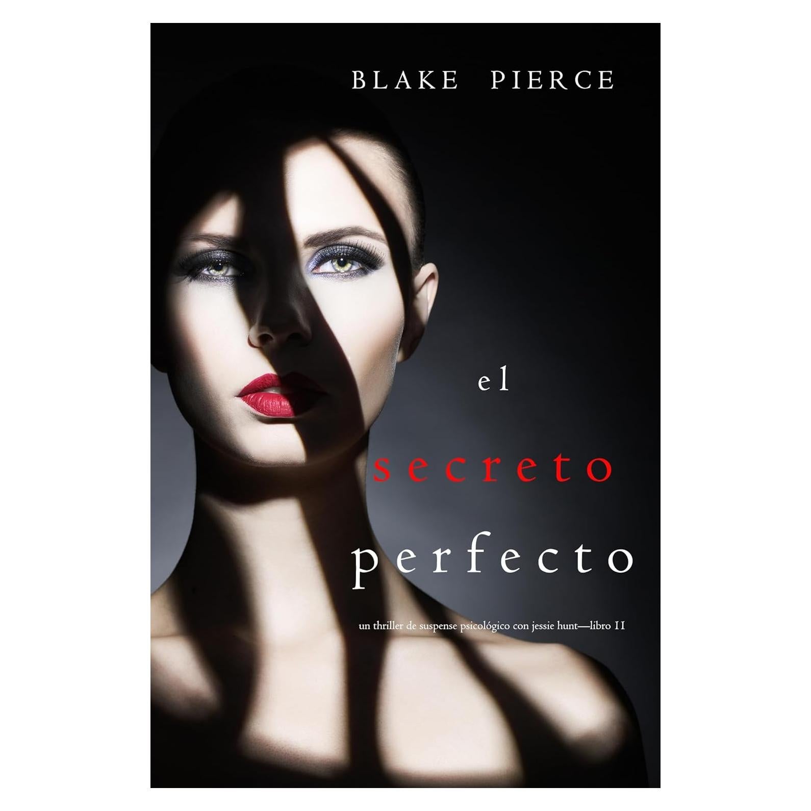 El Secreto Perfecto (Un Thriller de Suspense Psicológico con Jessie Hunt—Libro 11) (Spanish Edition)