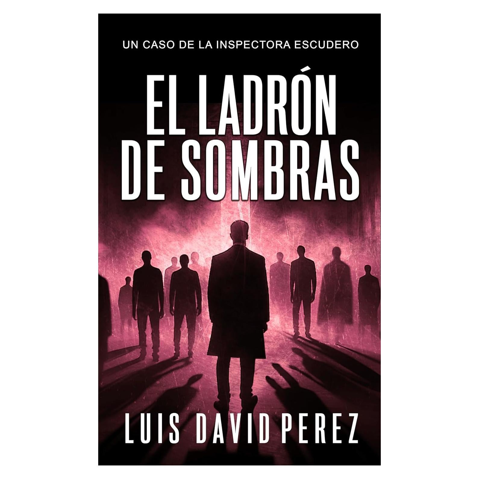 El ladrón de sombras: Inspectora Escudero nº6. Thriller policíaco. (Inspectora Escudero. Novela policíaca negra de misterio y suspense.) (Spanish Edition)
