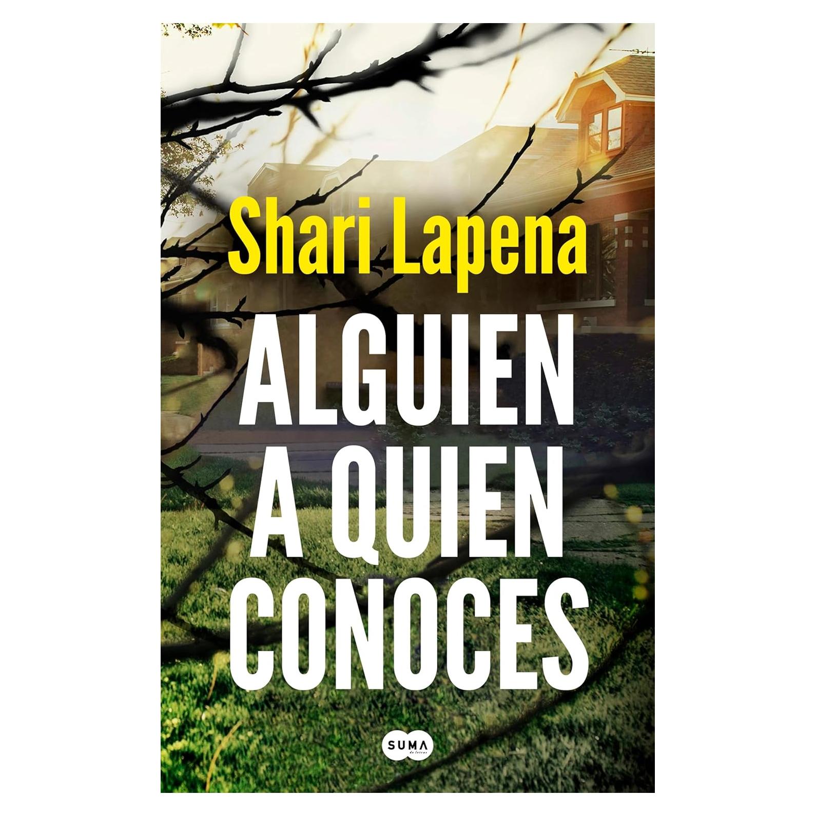 Alguien a quien conoces - Shari Lapena - Thriller 304 pgs