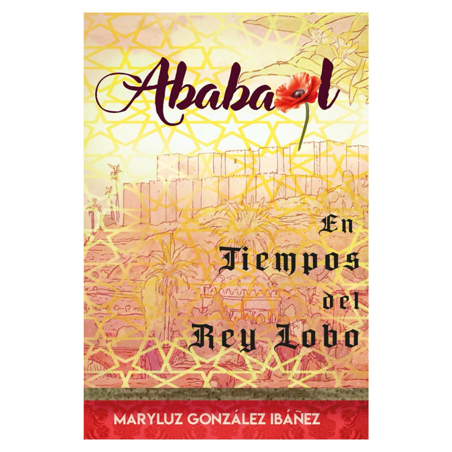 Ababaol. En tiempos del Rey Lobo: Una novela histórica ambientada en la Murcia del siglo XII (Spanish Edition)