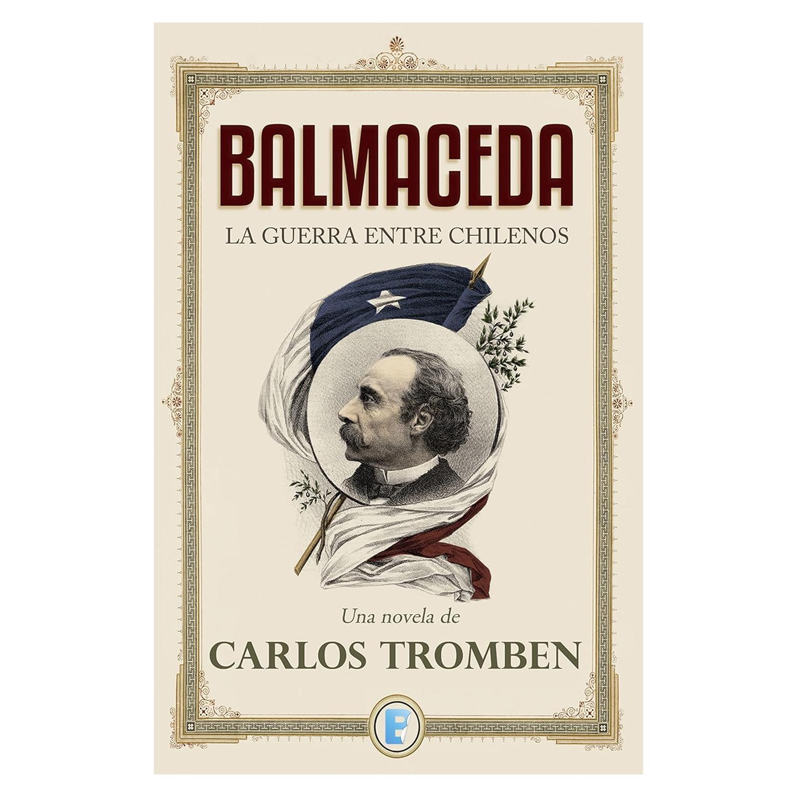 Balmaceda: La guerra entre chilenos (Spanish Edition)