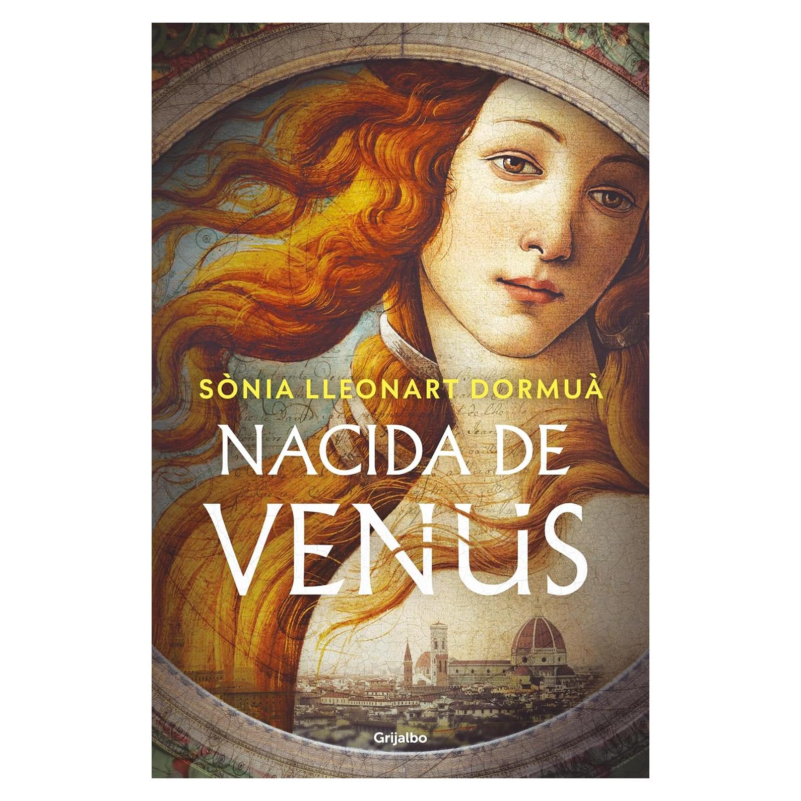 Nacida de Venus - GRIJALBO - Novela sobre Botticelli