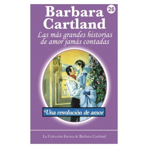 Una Revolucion de Amor (La Colección Eterna de Barbara Cartland) (Spanish Edition)