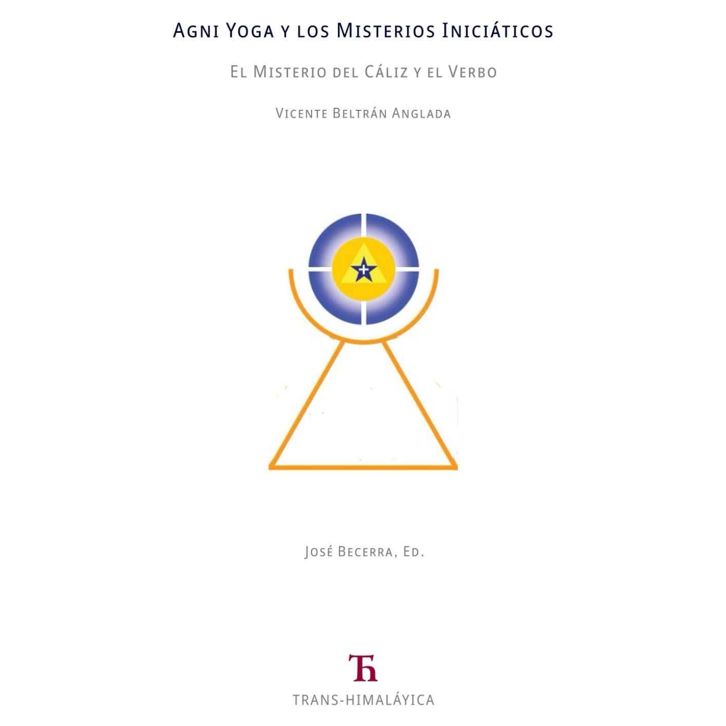 Agni Yoga y los Misterios Iniciáticos: El Misterio del Cáliz y el Verbo (Spanish Edition)