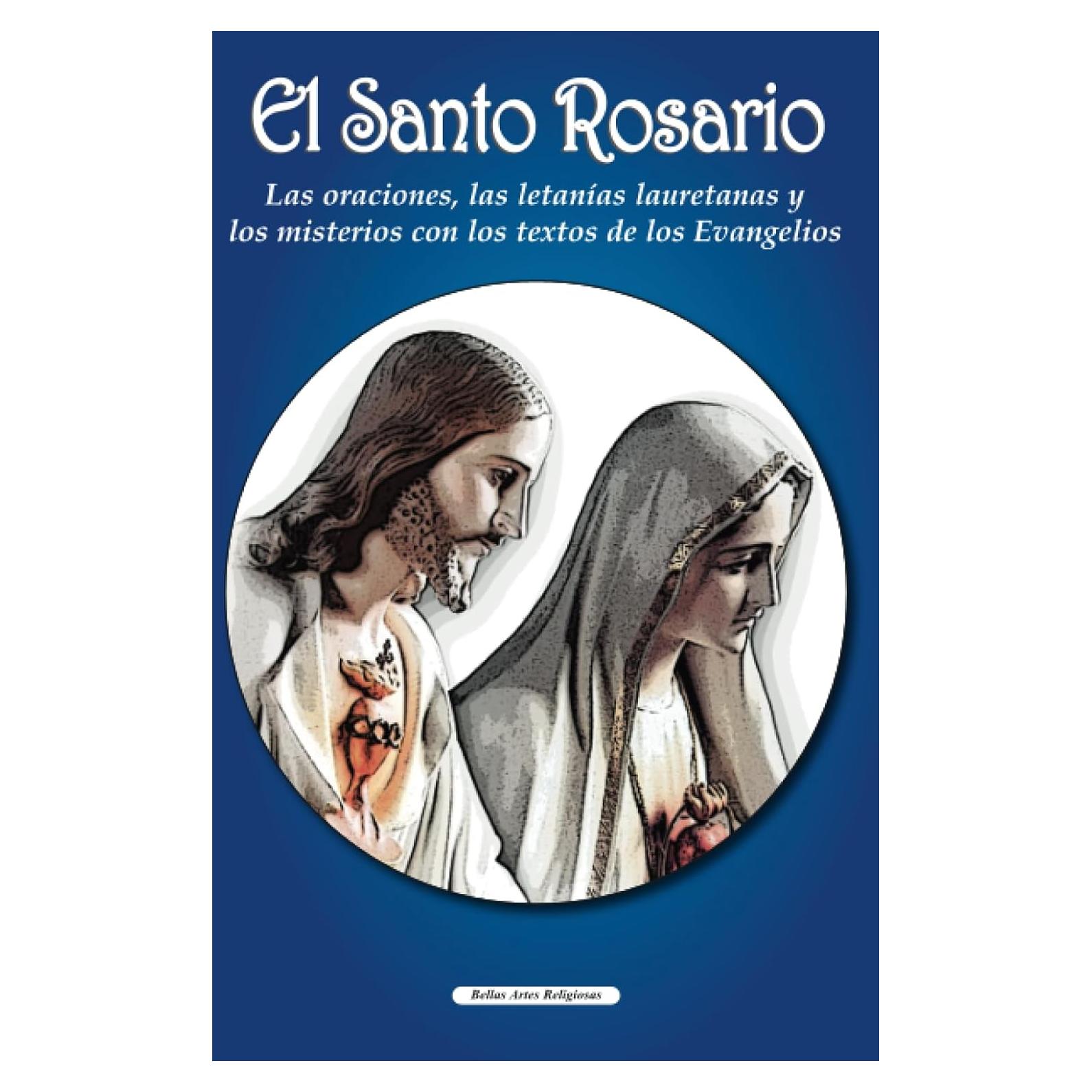 El Santo Rosario: Las oraciones, las letanías lauretanas y los misterios con los textos de los Evangelios (Colección Bellas Artes Religiosas) (Spanish Edition)