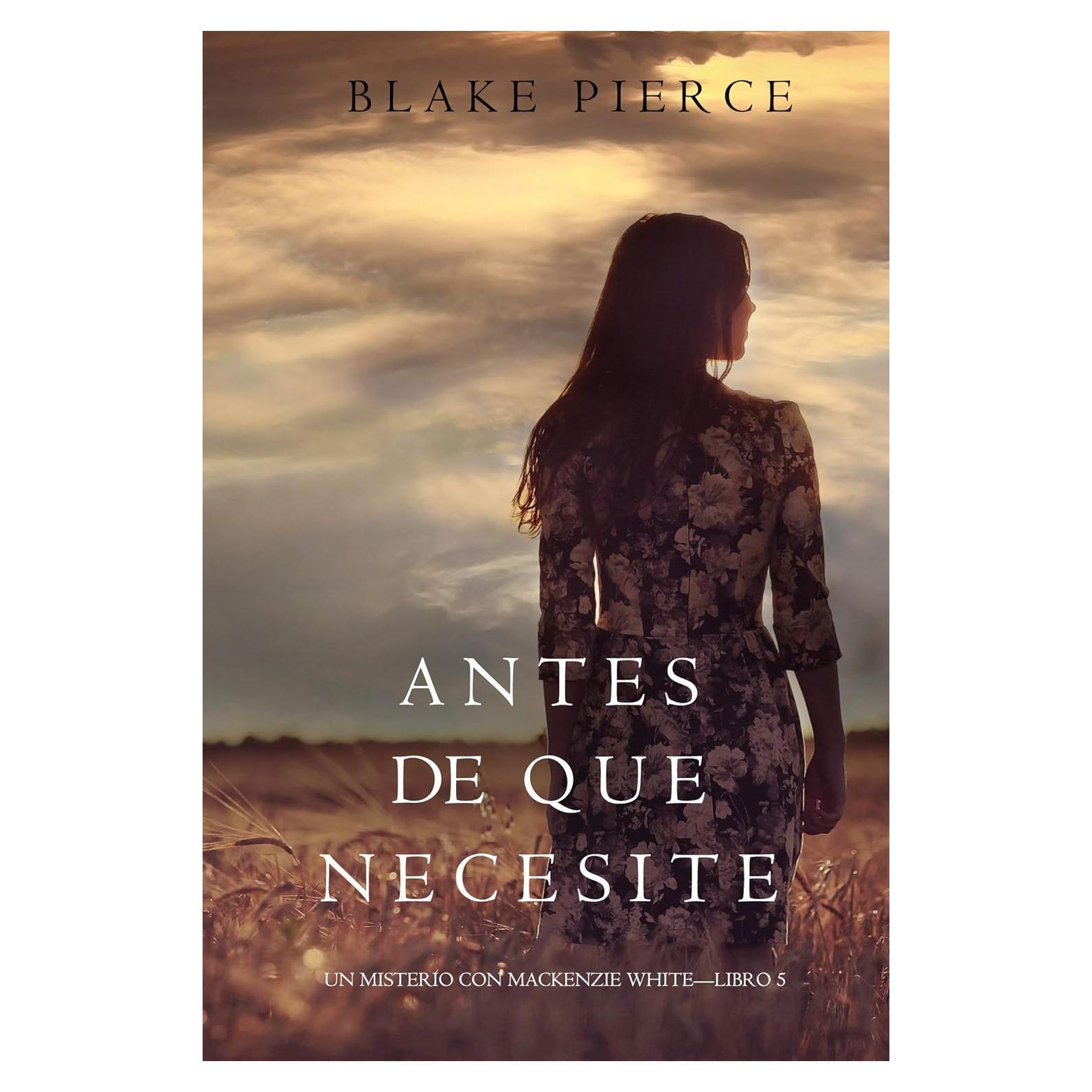Antes De Que Necesite (Un Misterio con Mackenzie White—Libro 5) (Spanish Edition)