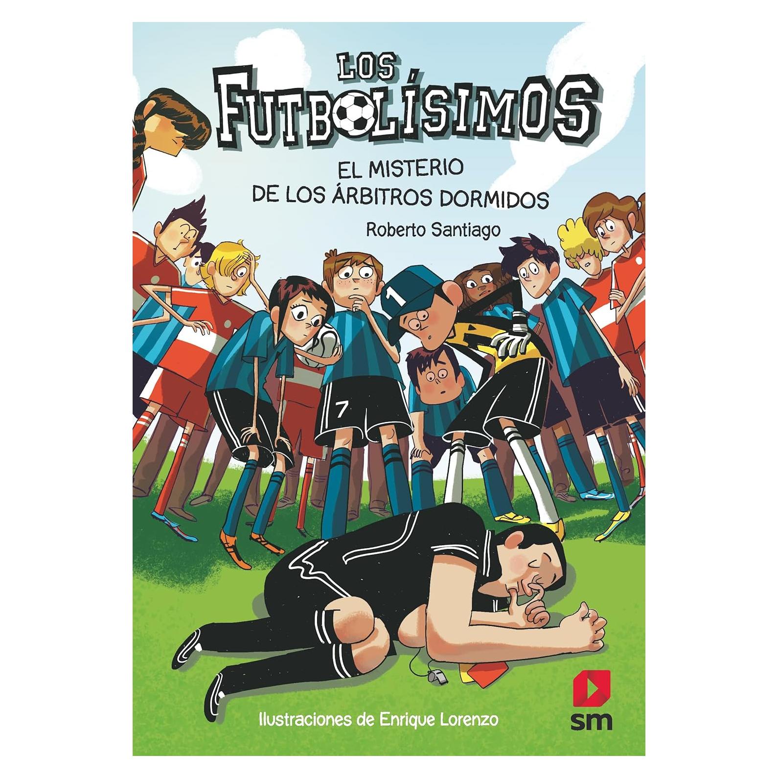 Los Futbolísimos 1: El misterio de los árbitros dormidos (Spanish Edition)