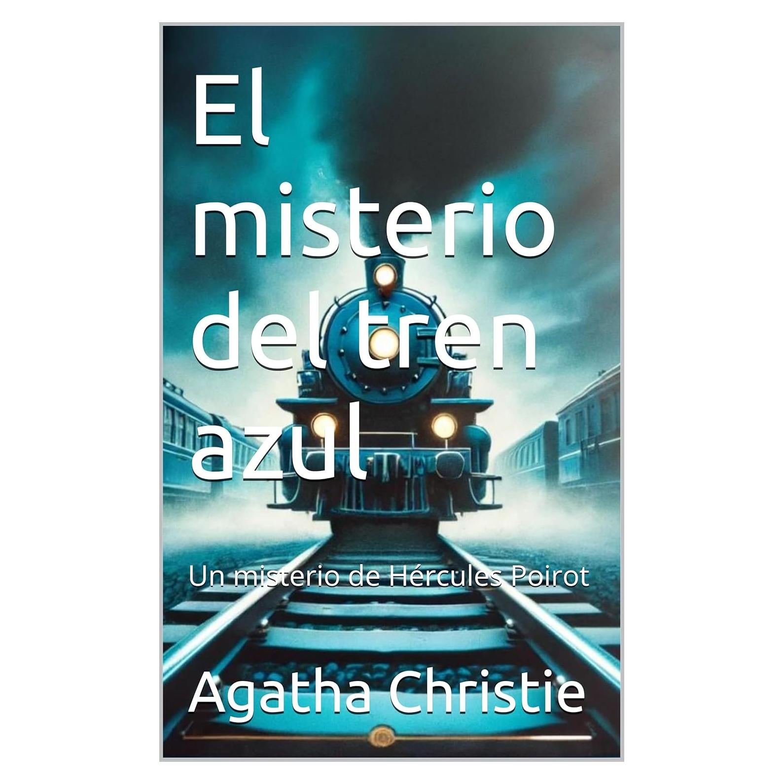 El misterio del tren azul: Un misterio de Hércules Poirot (Agatha Christie, la reina de la novela negra) (Spanish Edition)