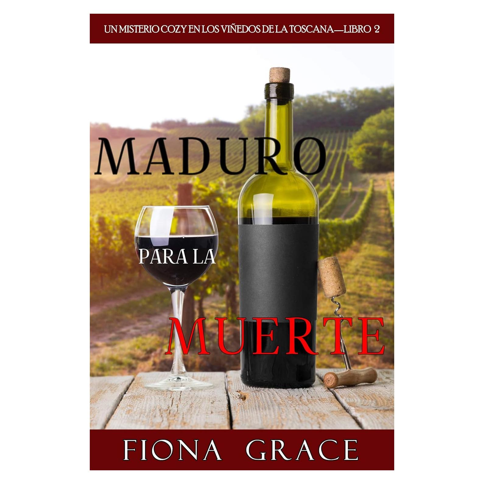 Maduro para la muerte (Un misterio cozy en los viñedos de la Toscana—Libro 2) (Spanish Edition)