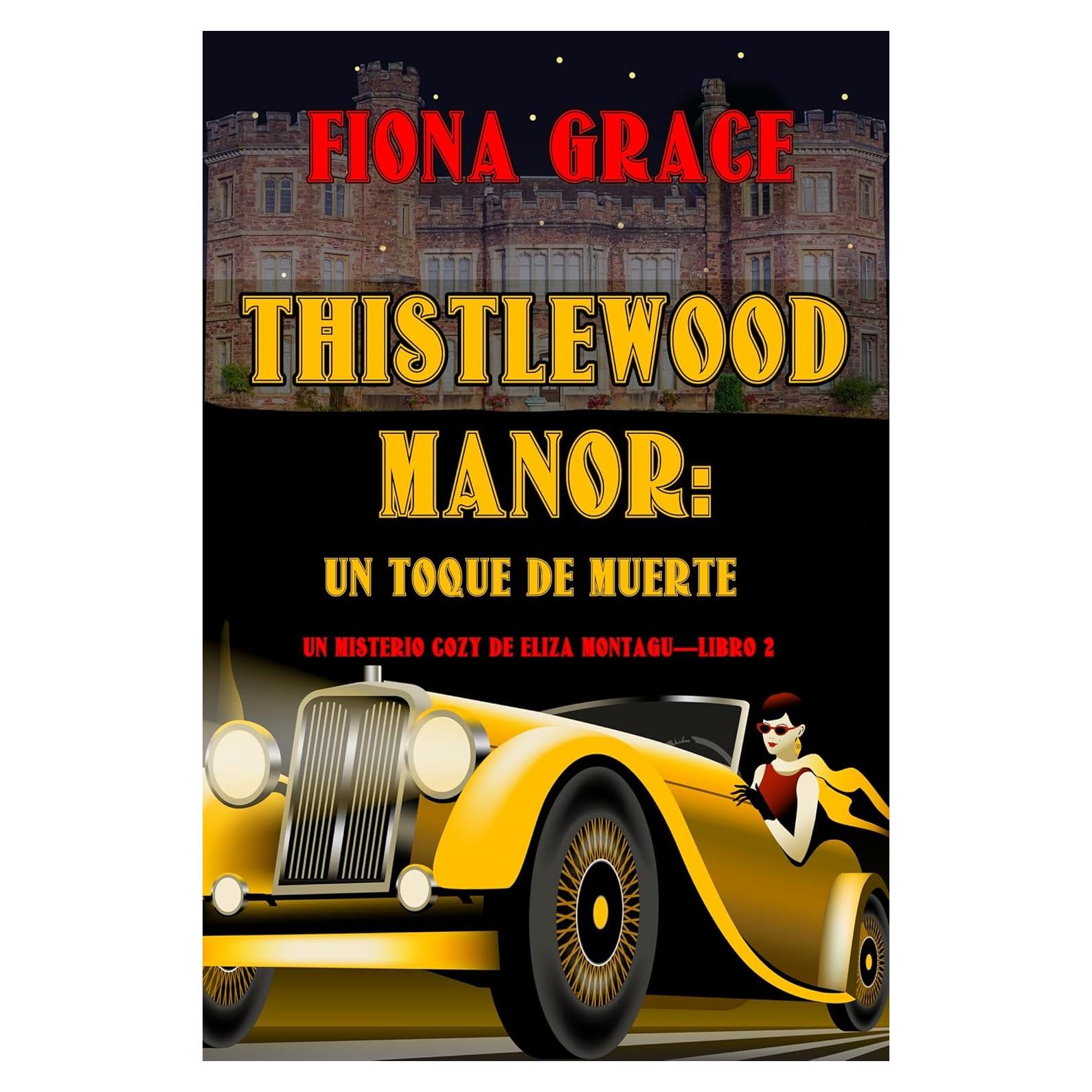 Thistlewood Manor: Un toque de muerte (Un misterio cozy de Eliza Montagu—Libro 2) (Spanish Edition)