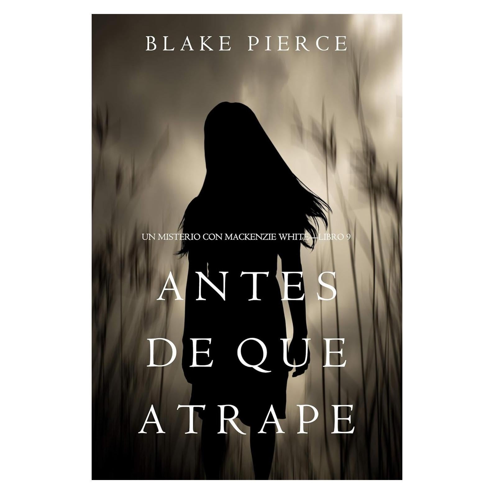 Antes De Que Atrape (Un Misterio con Mackenzie White—Libro 9) (Spanish Edition)