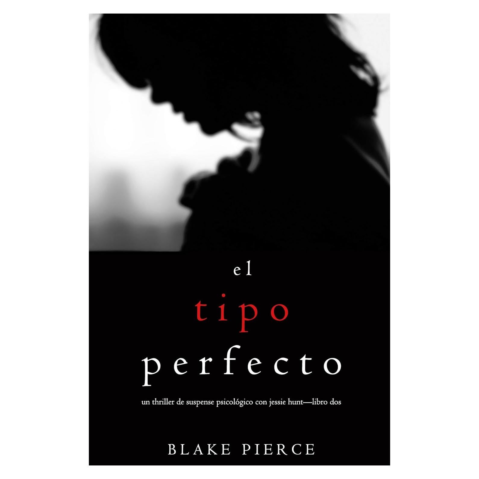 El Tipo Perfecto - Jessie Hunt - Thriller Psicológico