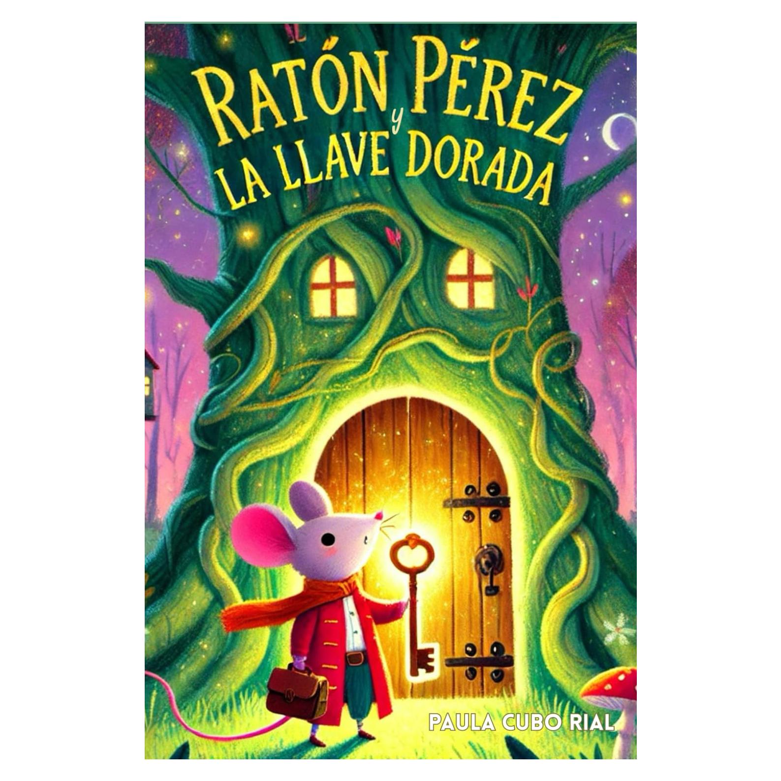 Ratón Pérez y la Llave Dorada: Novela infantil-juvenil. Lectura de 7-8 a 11-12 años. Literatura Ficción. Libros para niñas y niños. (Spanish Edition) Ratoncito Pérez libro