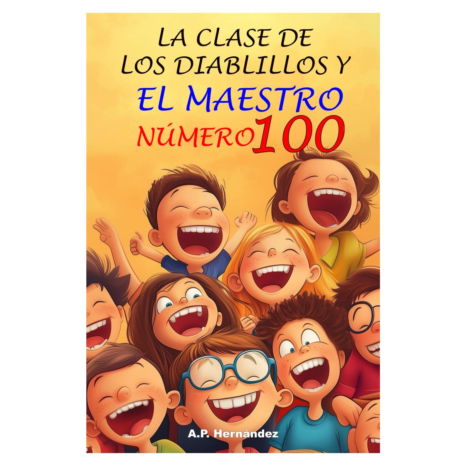 La clase de los diablillos y el maestro número 100: Novela Infantil / Juvenil - Libro de Suspense / Humor. Lectura de 8-9 a 11-12 años. Literatura Ficción (Spanish Edition)