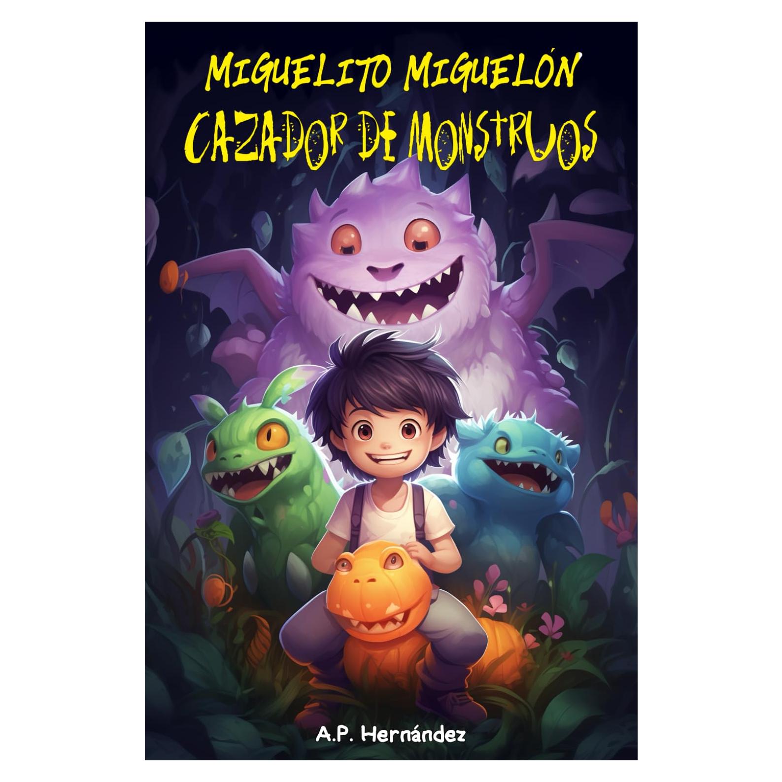 Miguelito Miguelón, Cazador de Monstruos: Novela Infantil / Juvenil - Libro de Suspense / Humor. Lectura de 8-9 a 11-12 años. Literatura Ficción (Spanish Edition)