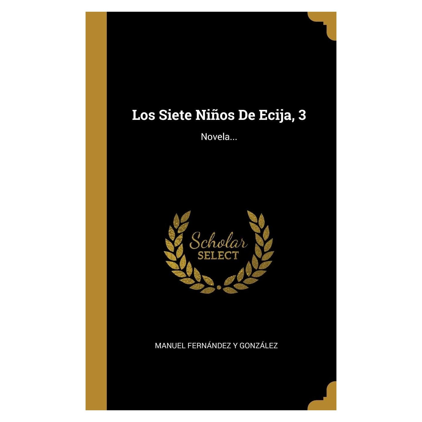 Los Siete Niños De Ecija, 3: Novela... (Spanish Edition)
