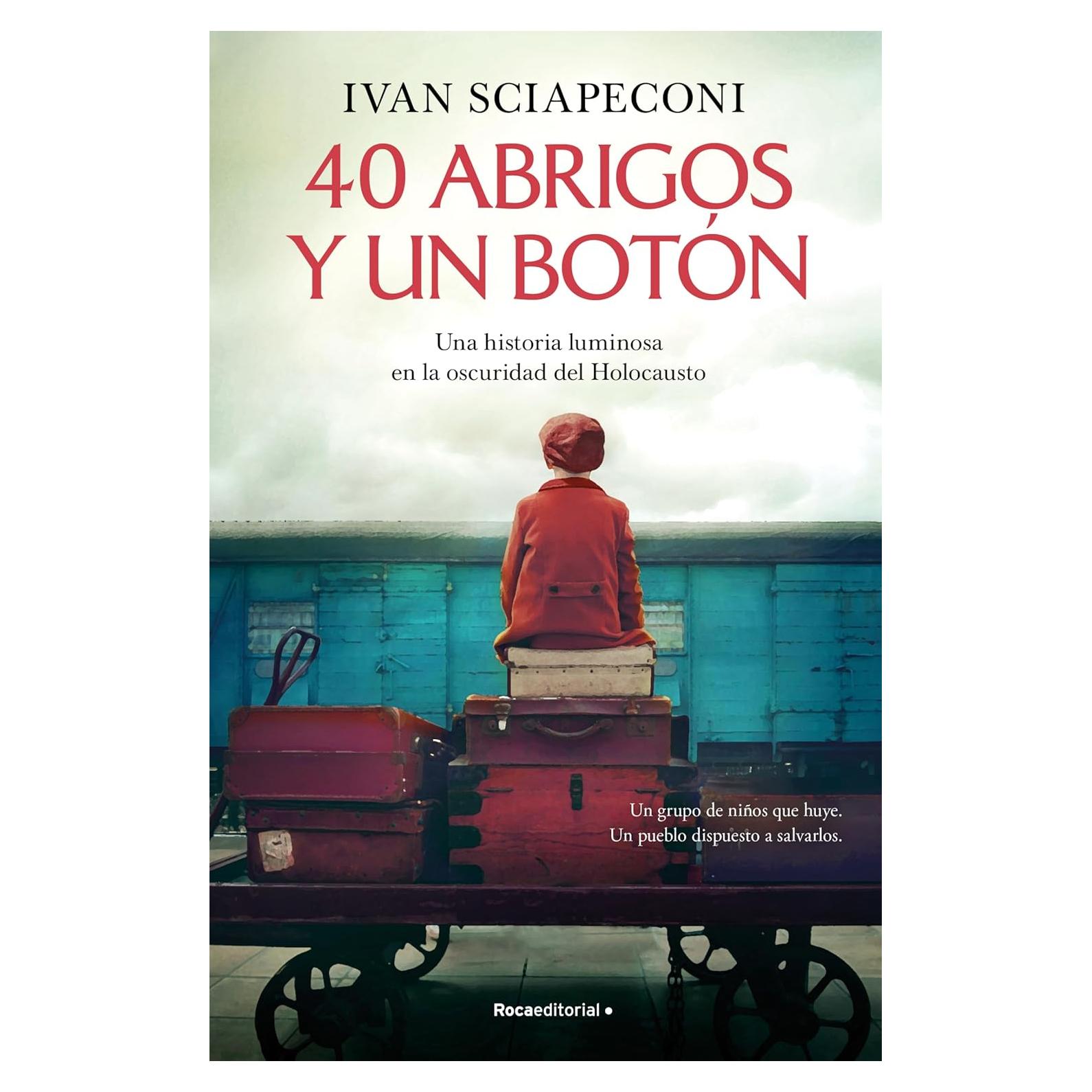 40 abrigos y un botón: Una historia luminosa en la oscuridad del Holocausto / / 40 Coats and A Button. A Luminous Story Amid the Darkness of the Holocaust (Spanish Edition)