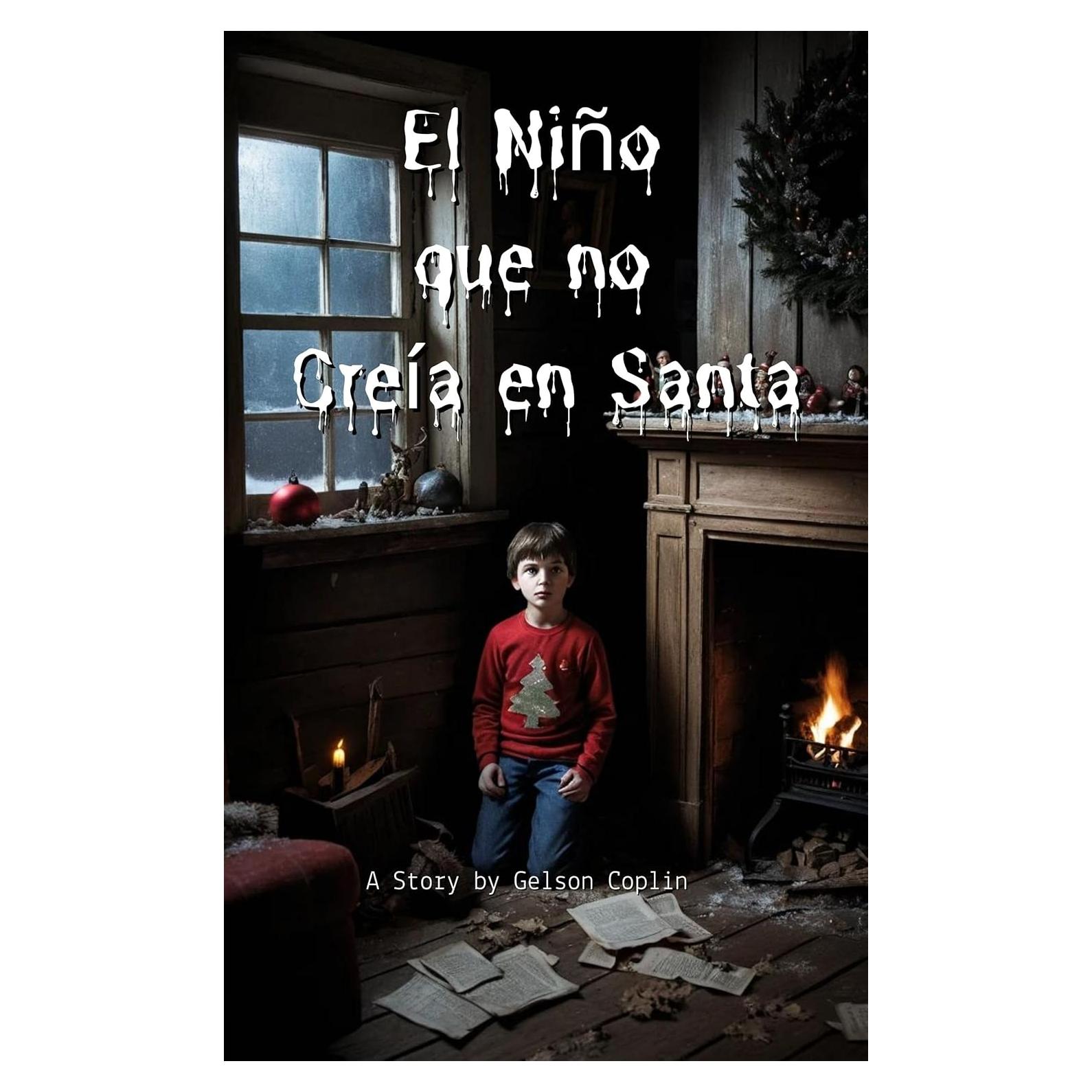El Niño que no Creía en Santa: El oscuro secreto detrás de la magia navideña. (Spanish Edition)