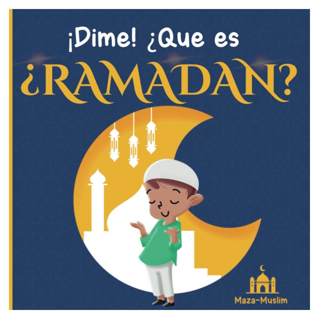 ¡Dime! ¿Qué es el Ramadán?: Un cuento islámico para niños con preguntas sobre el Ramadán (Spanish Edition)