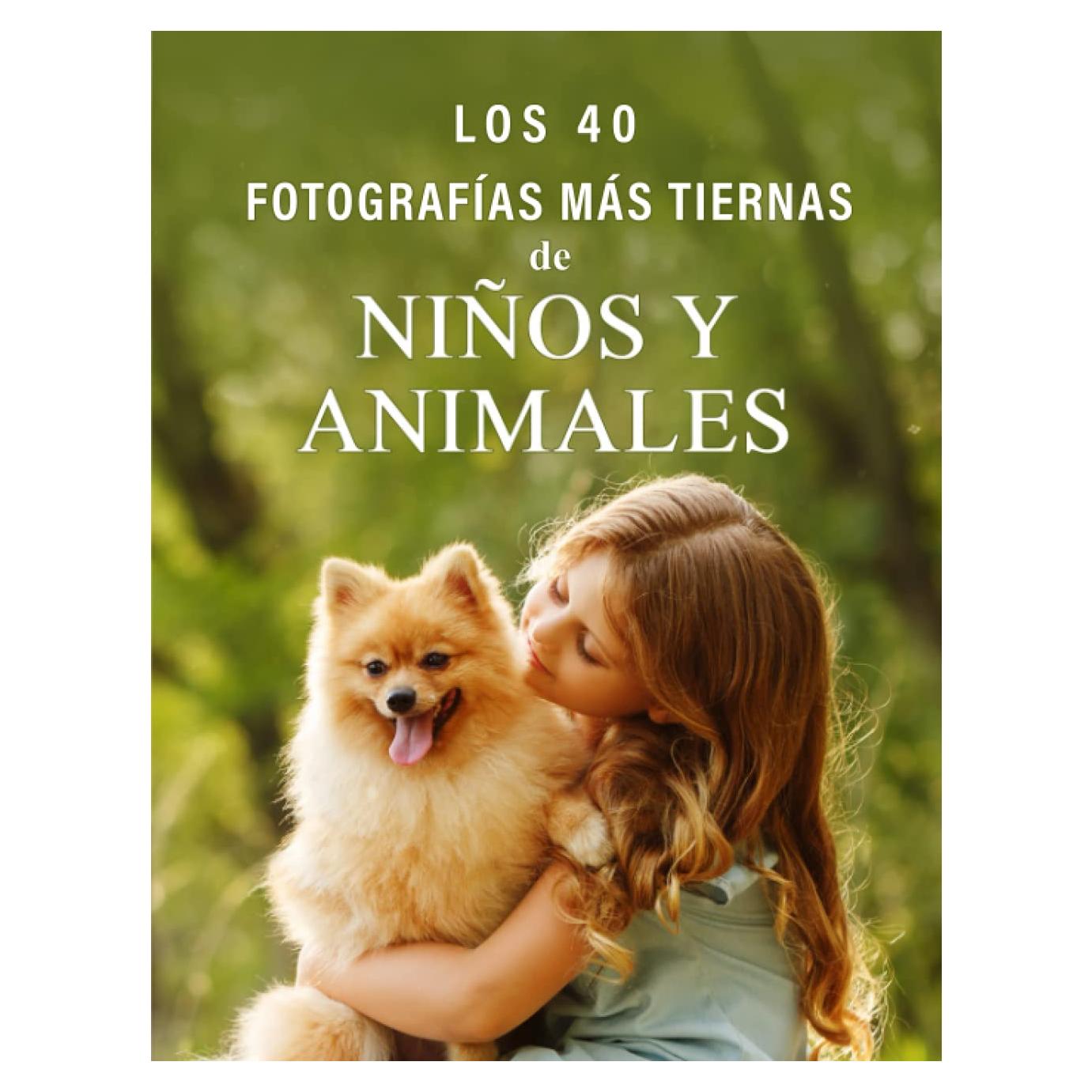 Los 40 Fotografías más Tiernas de Niños y Animales: Un Libro de Fotografías a todo Color para Personas Mayores con Alzheimer o Demencia (La serie de ... ilustrados "40 más bellos") (Spanish Edition)