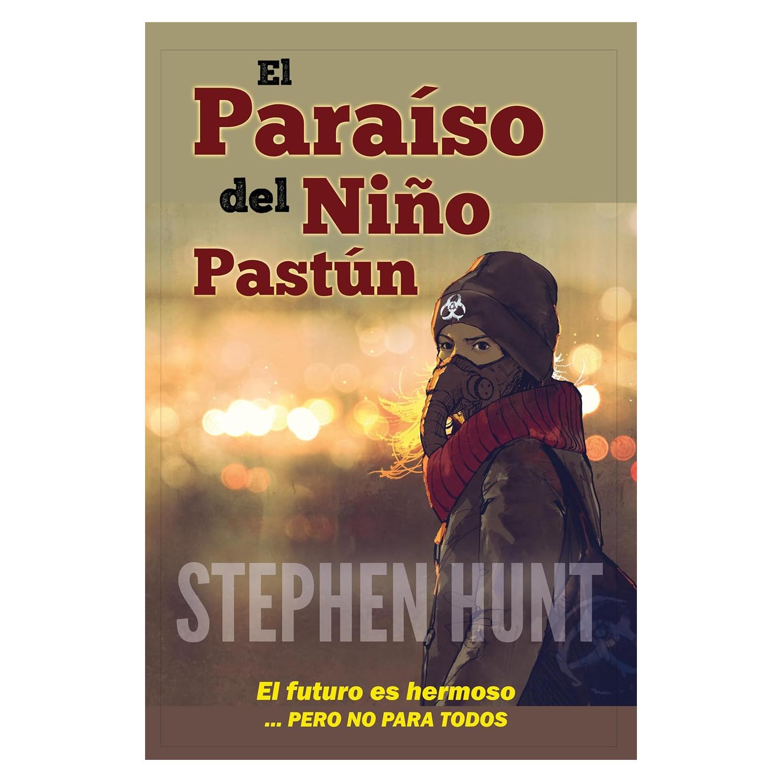 El Paraíso del Niño Pastún - Stephen Hunt - Edición Español