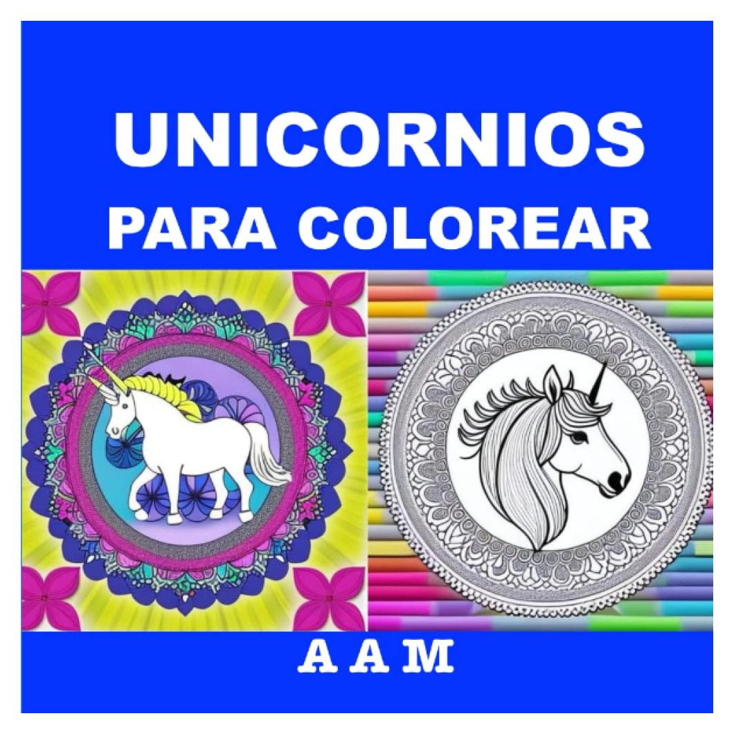 UNICORNIOS PARA COLOREAR: Con 50 hermosos dibujos de unicornios para colorear para niños de 4 a 8 años, ayudándolos a relajarse y reducir el estrés. (Spanish Edition)