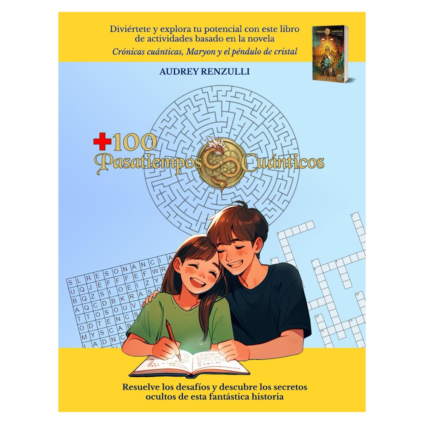 +100 Pasatiempos Cuánticos: Libro de actividades basado en la novela Crónicas Cuánticas, Maryon y el péndulo de cristal (Spanish Edition)